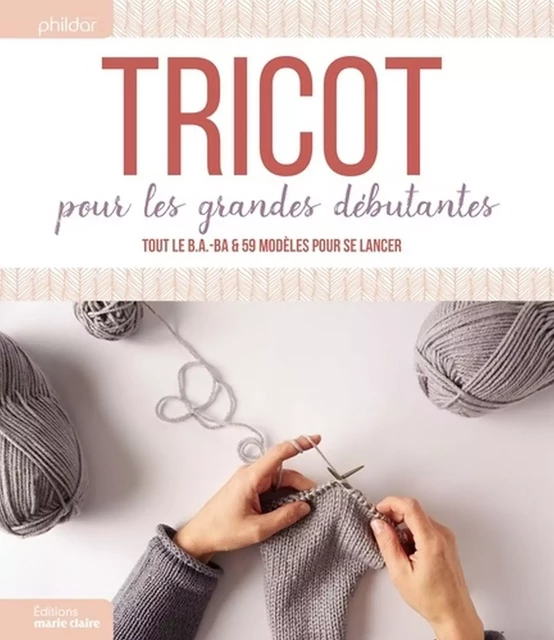 Tricot pour les grandes débutantes -  Collectif - Marie-Claire