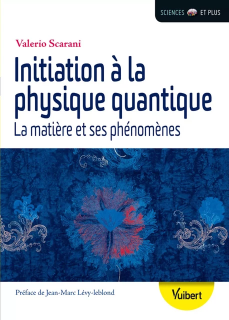 Initiation à la physique quantique : La matière et ses phénomènes - Valério Scarani - Vuibert