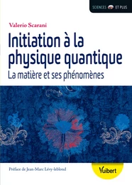 Initiation à la physique quantique : La matière et ses phénomènes