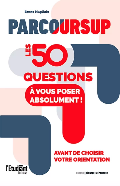 Parcoursup : Les 50 questions à vous poser absolument - Bruno Magliulo - L'Etudiant Éditions