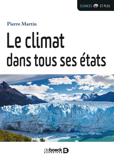 Le climat dans tous ses états ! - Pierre Martin - De Boeck Supérieur