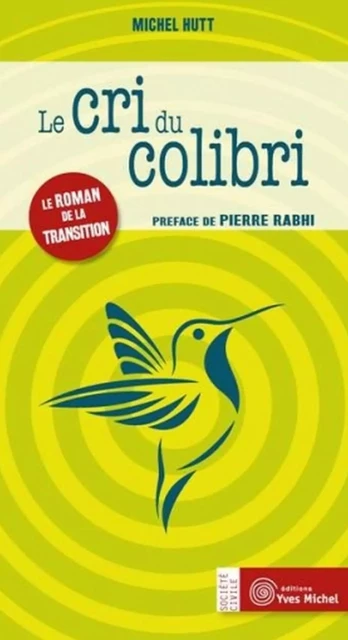 Le cri du Colibri - Michel Hutt, Pierre Rabhi - Yves Michel