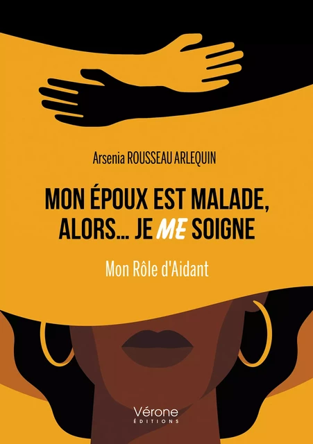 Mon époux est malade, alors… je ME soigne - Arsenia Rousseau Arlequin - Editions Vérone