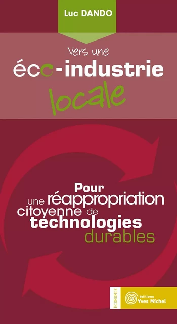 Vers une éco-industrie locale : Pour une réappropriation citoyenne de technologies durables - Luc Dando - Yves Michel