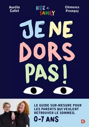 Je ne dors pas ! : Le guide sur-mesure pour les parents qui veulent retrouver le sommeil