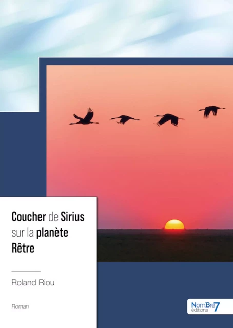 Coucher de Sirius sur la planète Rêtre - Roland Riou - Nombre7 Editions