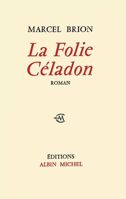 La Folie Céladon - Marcel Brion - Albin Michel