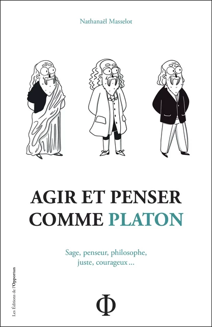 Agir et penser comme Platon - Nathanaël Masselot - Les Éditions de l'Opportun