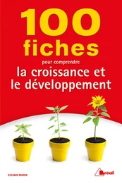 100 fiches pour comprendre la croissance et le développement