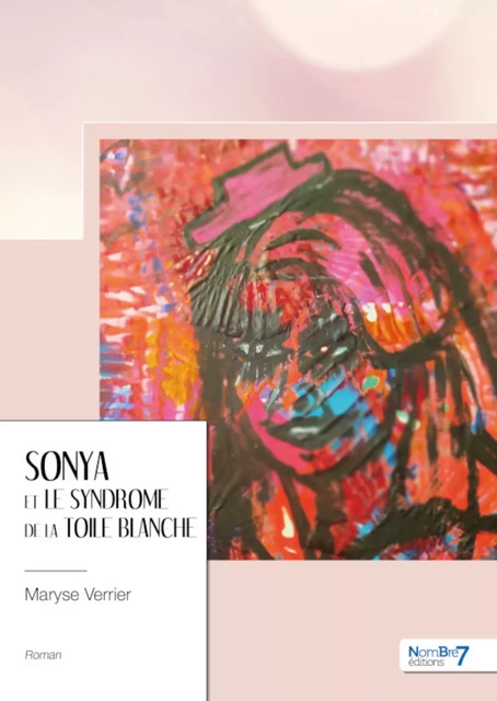 Sonya et le syndrome de la toile blanche - Maryse Verrier - Nombre7 Editions