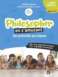 Philosopher en s’amusant : 40 activités en classe