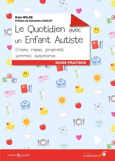 Le quotidien avec un enfant autiste - Guide pratique - Kate C. Wilde - Le souffle d'Or