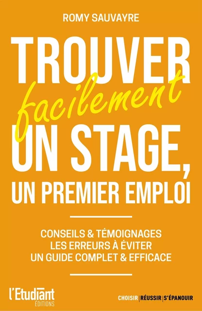 Trouver facilement un stage, un premier emploi - Romy Sauvayre - L'Etudiant Éditions