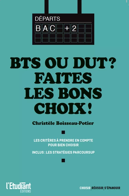 BTS ou DUT ? Faites les bons choix ! - Christèle Boisseau Potier - L'Etudiant Éditions