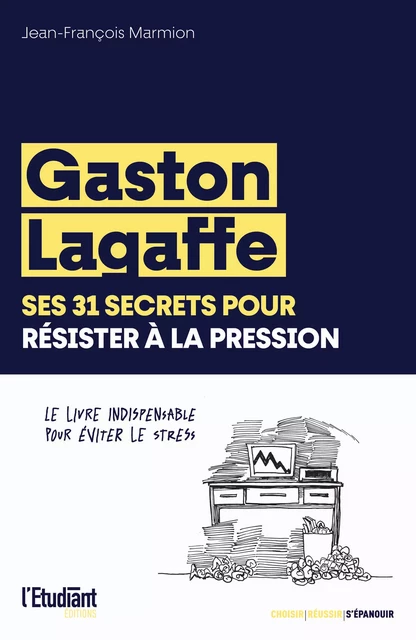 Gaston Lagaffe, ses 31 secrets pour résister à la pression - Jean-François Marmion - L'Etudiant Éditions