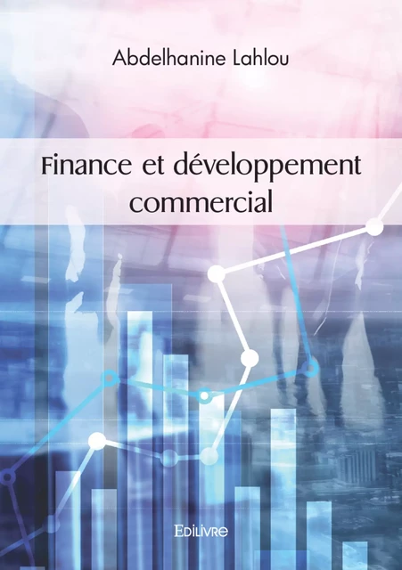 Finance et développement commercial - Lahlou Abdelhanine - Editions Edilivre