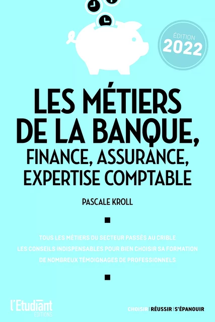 Les métiers de la banque, finance, assurance, expertise comptable - Édition 2022 - Pascale Kroll - L'Etudiant Éditions