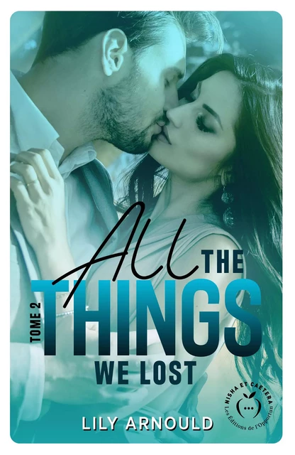 All the things we lost - Tome 2 - Lily Arnould - Nisha et caetera