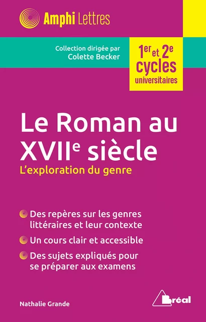 Le Roman au XVIIe siècle : L'exploration du genre - Colette Becker, Nathalie Grande - Bréal