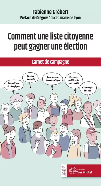 Comment une liste citoyenne peut gagner une élection - Grégory Doucet, Fabienne Grébert - Yves Michel