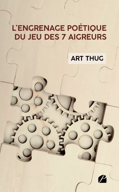 L'engrenage poétique du jeu des 7 aigreurs - Art Thug - Editions du Panthéon