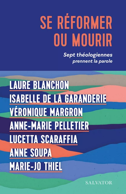 Se réformer ou mourir ? - Anne Soupa, Marie-Jo Thiel, Laure Blanchon, Isabelle de la Garanderie, Véronique Margron, Anne-Marie Pelletier, Lucetta Scaraffia - Éditions Salvator