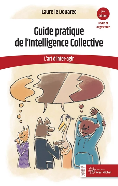 Guide pratique de l’Intelligence Collective : L'art d'inter-agir - 2ème édition - Laure le Douarec - Yves Michel