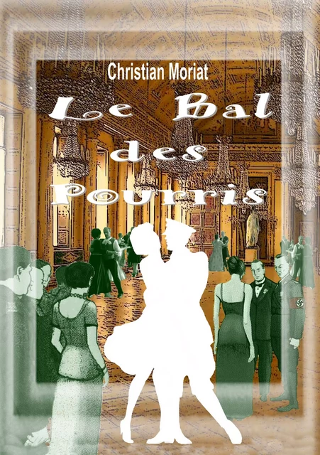 Le Bal des Pourris - Christian Moriat - Atramenta