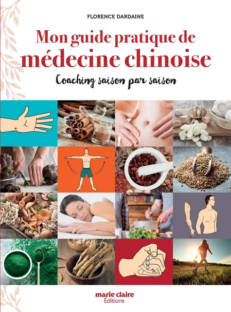 MON GUIDE PRATIQUE MEDECINE CHINOISE - Florence Dardaine - Marie-Claire