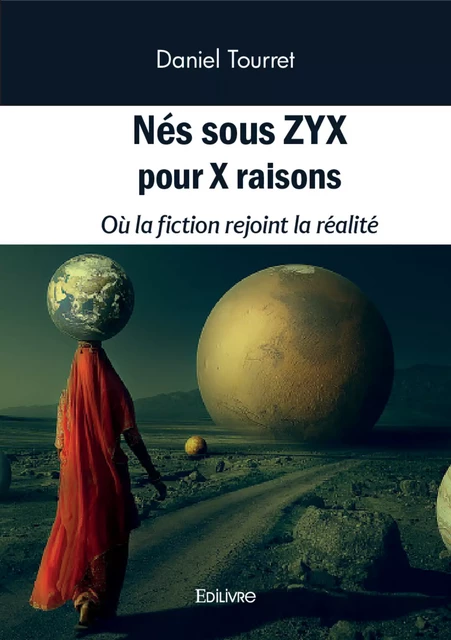 Nés sous ZYX pour X raisons - Daniel Tourret - Editions Edilivre