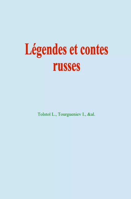 Légendes et contes russes - Léon Tolstoï, I. Tourgueniev - Editions Homme et Litterature