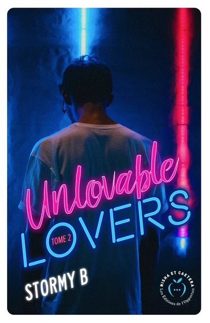 Unlovable lovers - Tome 2 - B. Stormy - Nisha et caetera