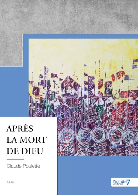 Après la mort de Dieu - Claude Poulette - Nombre7 Editions