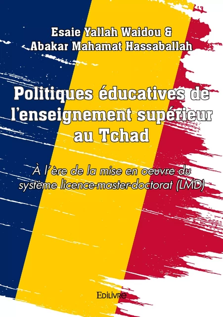 Politiques éducatives de l’enseignement supérieur au Tchad - Esaie Yallah Waidou & Abakar Mahamat Hassaballah - Editions Edilivre