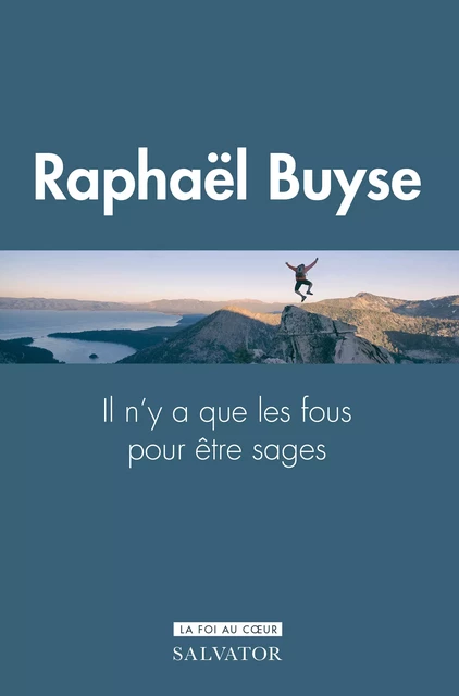 Il n'y a que les fous pour être sages : le don de sagesse - Raphaël Buyse - Éditions Salvator