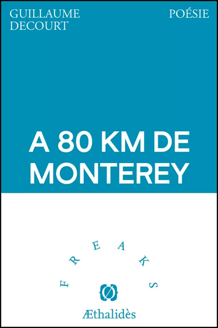 A 80 km de Monterey - Guillaume Decourt - Aethalides