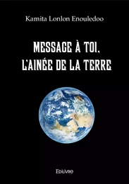 Message à toi, l'ainée de la Terre