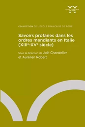 Savoirs profanes dans les ordres mendiants en Italie (XIIIe-XVe siècle)