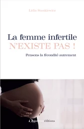 La femme infertile n'existe pas !