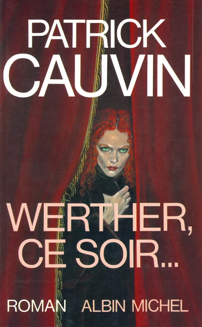 Werther, ce soir... - Patrick Cauvin - Albin Michel