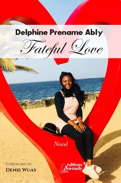 Fateful Love - Delphine Prename Ably, Denis Wuas - Éditions Awoudy