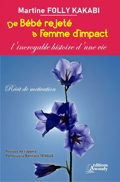 De Bébé rejeté à Femme d'impact - Martine Folly Kakabi - Éditions Awoudy