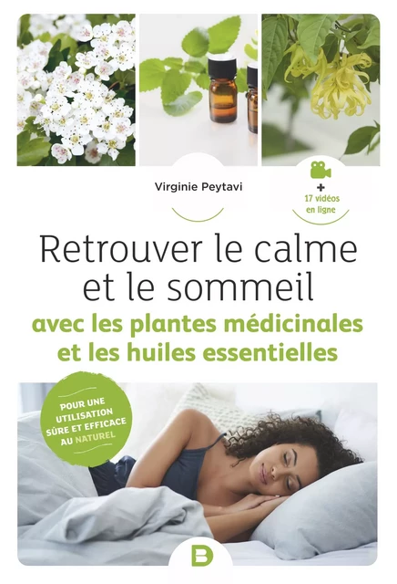 Retrouver le calme et le sommeil avec les plantes médicinales et les huiles essentielles - Virginie Peytavi - De Boeck Supérieur