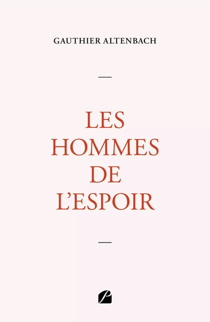 Les Hommes de l'espoir - Gauthier Altenbach - Editions du Panthéon