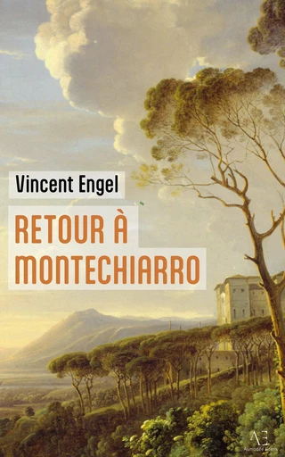 Retour à Montechiarro - Vincent Engel - Edern Éditions