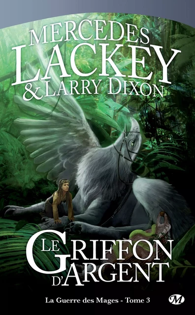 La Guerre des Mages, T3 : Le Griffon d'Argent - Larry Dixon, Mercedes Lackey - Bragelonne