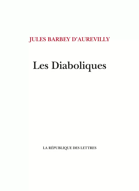 Les Diaboliques - Jules Barbey d'Aurevilly - République des Lettres