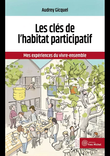 Les clés de l'habitat participatif - Audrey Gicquel - Yves Michel