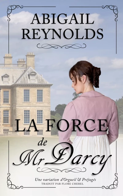 La Force de Mr Darcy - Abigail Reynolds, Flore Cherel - Thelodys Éditions