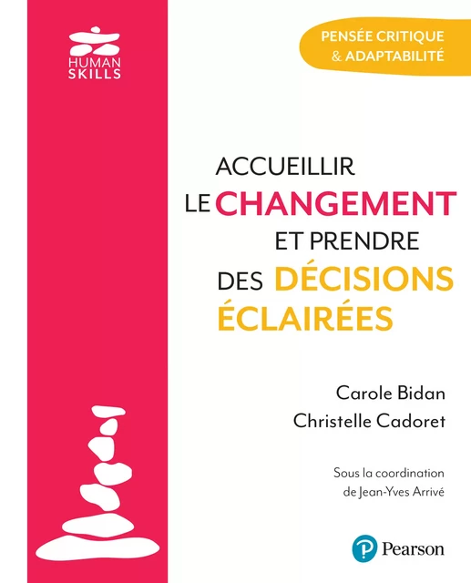 Accueillir le changement et prendre des décisions éclairées - Caroline Bidan, Christelle Cadoret, Jean-Yves Arrivé - Pearson